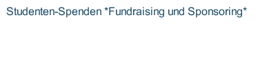 Studenten-Spenden *Fundraising und Sponsoring*