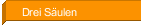 Drei Säulen